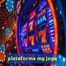 plataforma mg jogo